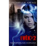 Nesmrtelná koruna - Richelle Mead - Věk X2 – Sleviste.cz