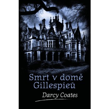 Smrt v domě Gillespieů - Darcy Coates