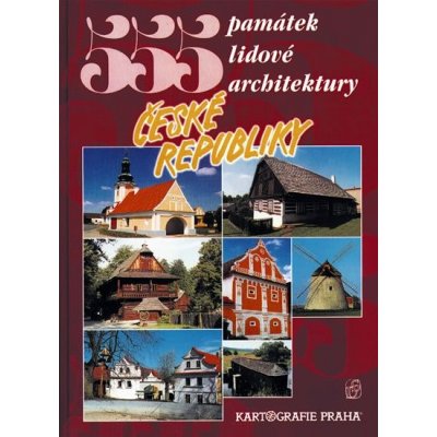 555 památek lidové architektury České republiky Petr David; Vladimír Soukup – Hledejceny.cz