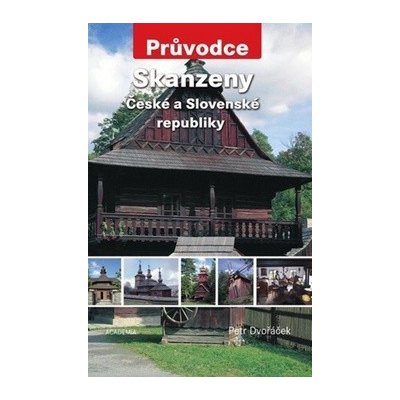 Skanzeny České a Slovenské republiky Petr Dvořáček – Hledejceny.cz