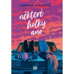 Některé holky ano - Duganová Jennifer – Hledejceny.cz