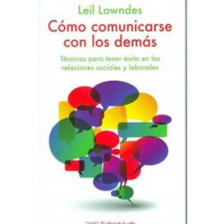 C mo Comunicarse Con Los Dem s T cnicas Para Tener xito En Las c-mo-comunicarse-con-los-dem-s-t-cnicas-para-tener-xito-en-las