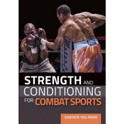 Strength and Conditioning for Combat Sports Parr Darren YasPaperback – Zboží Mobilmania