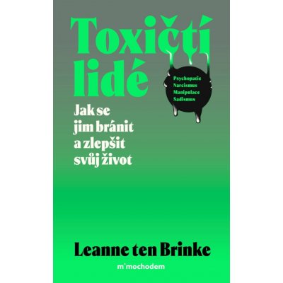 Toxičtí lidé – Jak se jim bránit a zlepšit svůj život – Hledejceny.cz