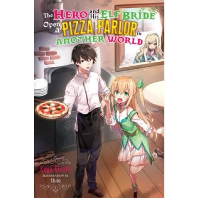 Hero and His Elf Bride Open a Pizza Parlor in Another World light novel – Zboží Mobilmania