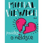 Povídky o nelásce - Michal Viewegh – Hledejceny.cz