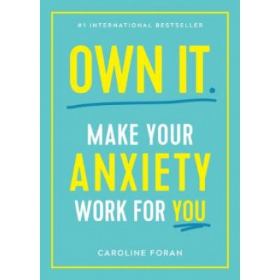 Own It.: Make Your Anxiety Work for You – Hledejceny.cz