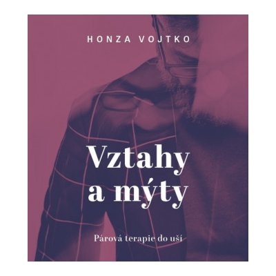 Honza Vojtko – Vojtko - Vztahy a mýty. Párová terapie do uší MP3 – Zbozi.Blesk.cz