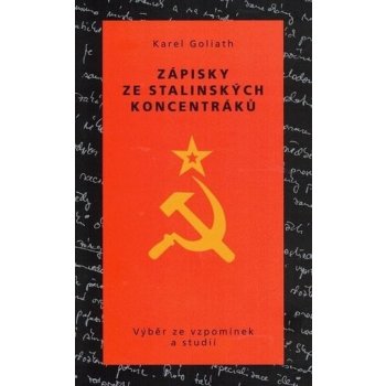 Zápisky ze stalinských koncentráků - Karel Goliath
