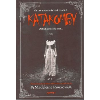 Katakomby - Ústav pro duševně choré - Rouxová Madeleine