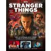 Kniha Stranger Things – Kompletní průvodce - Průvodce kapitolami, profily postav, skrytá tajemství, svět fanoušků & mnohem víc