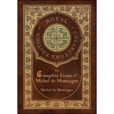 The Complete Essays of Michel de Montaigne Royal Collectors Edition Case Laminate Hardcover with Jacket