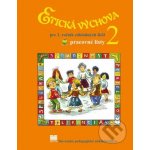 Etická výchova pre 2. ročník základných škôl - pracovné listy - E. Ivanová, Ľ. Kopinová, M. Otottová – Hledejceny.cz