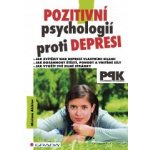 Pozitivní psychologií proti depresi, Jak svépomocí dosáhnout štěstí, pohody a vnitřní síly - Akhtar Miriam – Zboží Mobilmania