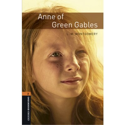 Montgomery L. M. - Oxford Bookworms Library New Edition 2 Anne of Green – Zbozi.Blesk.cz