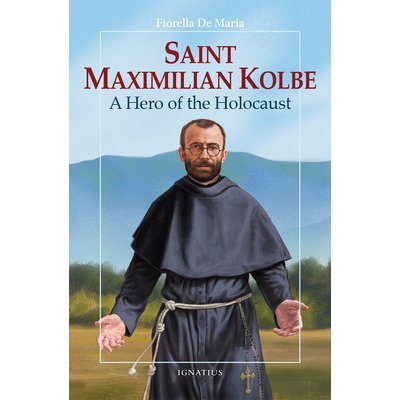 Saint Maximilian Kolbe: A Hero of the Holocaust De Maria FiorellaPaperback – Hledejceny.cz