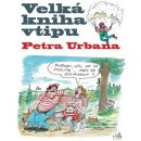 Velká kniha vtipu Petra Urbana - Petr Urban