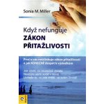 Když nefunguje zákon přitažlivosti - Sonia M. Miller – Hledejceny.cz