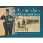 Růžičková Daniela, Líbal Jaroslav - Štoky/Stecken na pohlednicích za císaře pána – Zboží Mobilmania