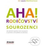 AHA! Rodičovství - Sourozenci - Laura Markhamová – Hledejceny.cz