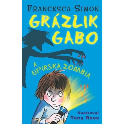 Grázlik Gabo a upírska zombia - Francesca Simon – Hledejceny.cz