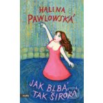 Jak blbá, tak široká - Halina Pawlowská – Hledejceny.cz