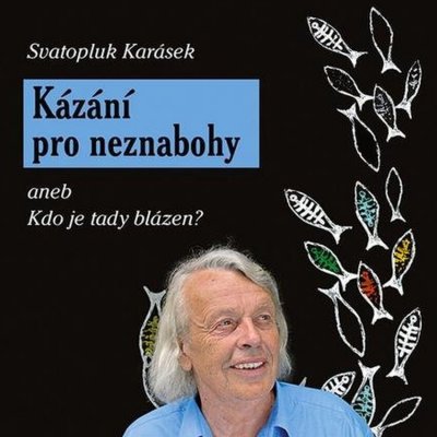 Kázání pro neznabohy aneb Kdo je tady blázen? – Hledejceny.cz