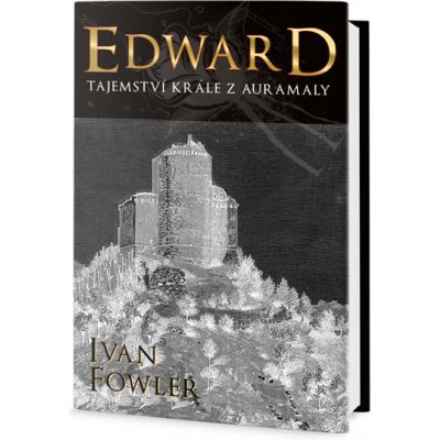 Fowler Ivan: Edward - Tajemství krále z Auremaly Kniha – Zboží Mobilmania