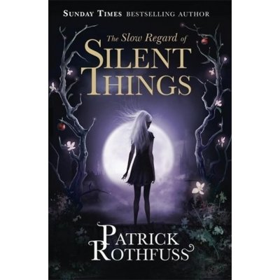 The Slow Regard of Silent Things - Patrick Rothfuss – Hledejceny.cz