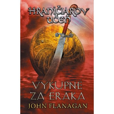 Hraničiarov učeň - Kniha piata - Výkupné za Eraka - John Flanagan