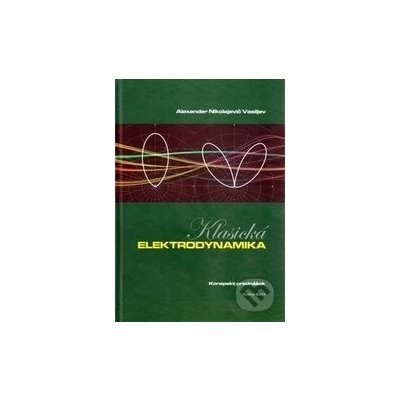 Klasická elektrodynamika - Alexander Nikolajevič – Hledejceny.cz