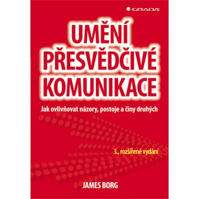 Umění přesvědčivé komunikace - Borg James – Zbozi.Blesk.cz