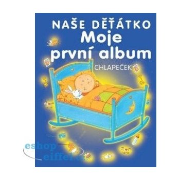 Naše děťátko Moje první album -- Chlapeček - Laurence Batigne