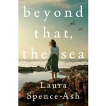 Beyond That, the Sea Spence-Ash LauraPevná vazba – Hledejceny.cz