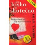 JEN LÁSKA JE SKUTEČNÁ - Weiss Brian L. – Hledejceny.cz