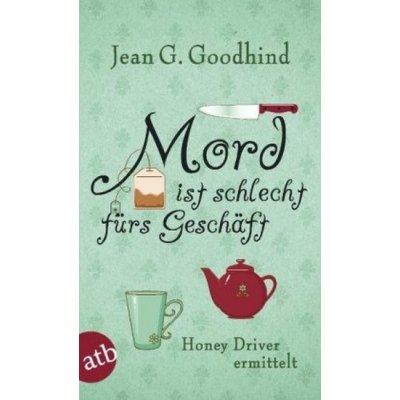 Mord ist schlecht fürs Geschäft - Goodhind, Jean G. – Hledejceny.cz