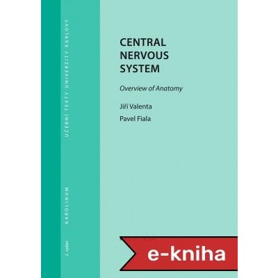 Central Nervous System: Overview of Anatomy - Jiří Valenta, Pavel Fiala – Zboží Mobilmania