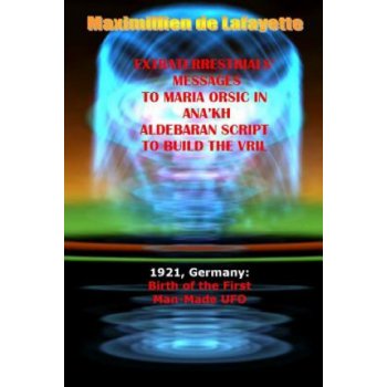 Extraterrestrials Messages to Maria Orsic in Ana'kh Aldebaran Script to Build the Vril
