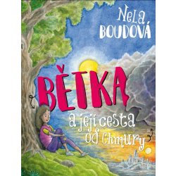 Bětka a její cesta od Chmury - Nela Boudová