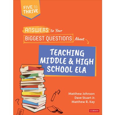 Answers to Your Biggest Questions About Teaching Middle and High School ELA