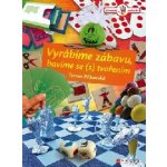 Vyrábíme zábavu, bavíme se s tvořením - Tereza Příkazská – Hledejceny.cz