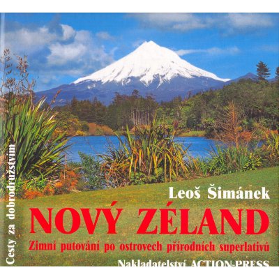 Nový Zéland -- Zimní putování po ostrovech přírodních superlativů - Leoš Šimánek – Hledejceny.cz
