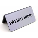 Plastová cedulka na stůl "příjdu hned", pro samolepící fólie, 115x60 mm – Sleviste.cz