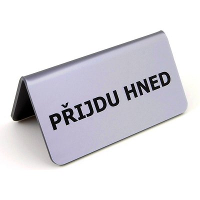 Plastová cedulka na stůl "příjdu hned", pro samolepící fólie, 115x60 mm – Sleviste.cz