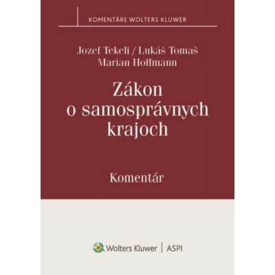 Zákon o samosprávnych krajoch - Komentár - Jozef Tekeli, Marian Hoffmann, Lukáš Tomaš – Zboží Mobilmania