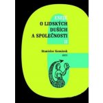 Eseje o lidských duších a společnosti II. Stanislav Komárek – Hledejceny.cz