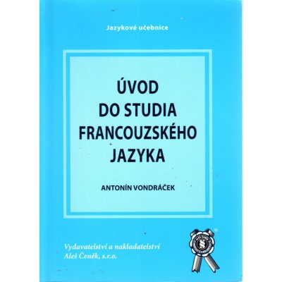 Úvod do studia francouzského jazyka - Vondráček Antonín – Hledejceny.cz