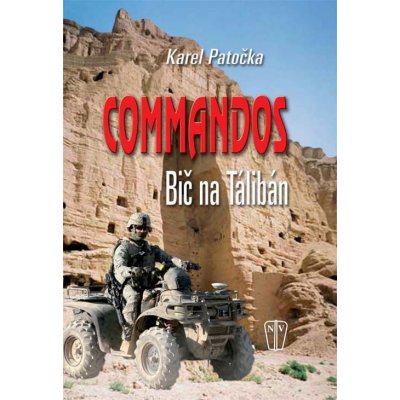 Commandos bič na Taliban Patočka Karel