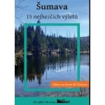 průvodce Šumava 15 nejhezčích výletů – Zboží Mobilmania