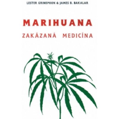 Marihuana zakázaná medicína - Lester Grinspoon, James B. Bakalar – Zboží Mobilmania